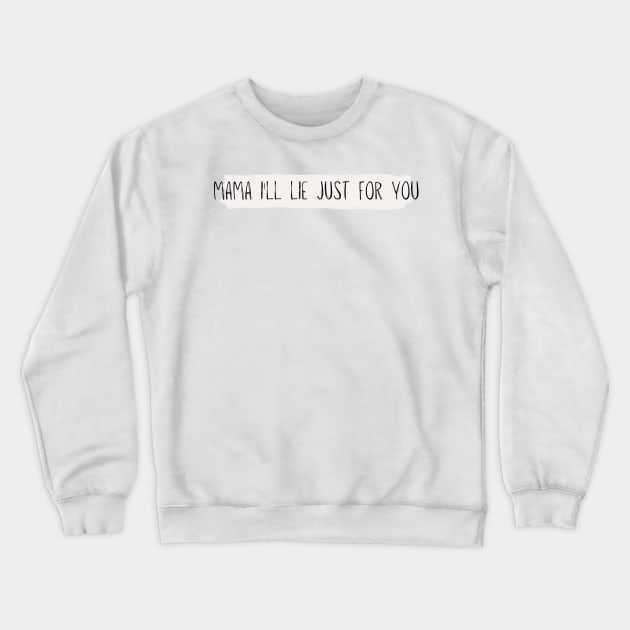 mama I'll lie just for you - Reneé Rapp - Don't tell my mom- Everything to Everyone Crewneck Sweatshirt by tziggles